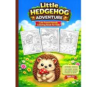 Little Hedgehog Adventure: Cute Forest Firends Coloring Book for Kids Bold & Simple Designs for Kids Ages 4+