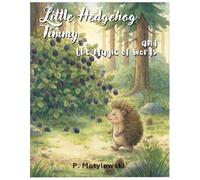 Little Hedgehog Timmy and the Magic of Words: Children’s Book about Verbal and Nonverbal communication for Little Talkers, Preschool and Kindergarten, Ages 3-6