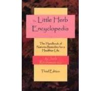 Little Herb Encyclopedia : The Handbook Of Nature's Remedies For A Healthier Life