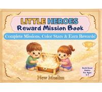 Little Heroes Reward Mission Book: Build Good Habits with Daily Missions, Star Trackers, Coloring & Rewards - A Fun Activity Book for Kids Ages 3-7 | Perfect for Ramadan, Eid & Everyday Kindness