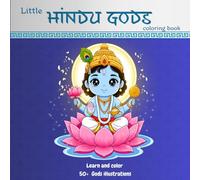 Little Hindu Gods coloring book: Respectful and Educational Coloring Book Featuring Ganesha, Krishna, Shiva, Hanuman, Saraswati , Raama, Vishnu and parvati, best gift for kids , teens and adults