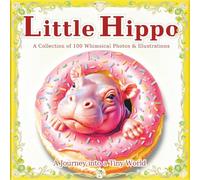 Little Hippo: A World of Palm-Sized Little Hippos: Be charmed by their unique and endearing spirit in this art book of 100 delightful scenes. Also recommended as a gift.