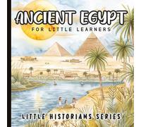 Little Historians: Ancient Egypt for Little Learners: A Watercolor Journey Through the Pyramids, Pharaohs, and Life Along the Nile | Educational ... Kids Ages 4-8 | Paperback | 8.5 x 8.5 inches