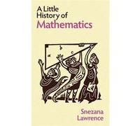 Little Histories: A Little History of Mathematics | Snezana Lawrence Snezana Lawrence (Auteur)