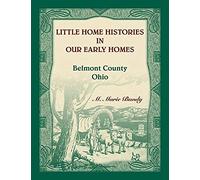 Little Home Histories In Our Early Homes Belmont County, Ohio