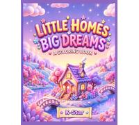 Little Homes, Big Dreams: A Creative Coloring Book for Kids