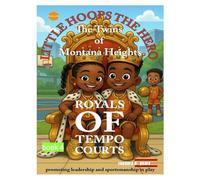 Little Hoops The Hero: The Twins of Montana Heights Royals of Tempo Courts