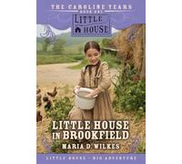 Little House in Brookfield: An 1845 Pioneer Story About the Girl Who Became Ma Ingalls for Children (Ages 8-12)