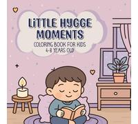 Little Hygge Moments: Simple Adorable Outlines for Children Who Enjoy Calm, Joyful, and Cosy Art Time