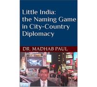 Little India, the Naming Game in City-Country Diplomacy - Dr. Madhab Paul - Dr. Madhab Paul - ebook (ePub) - Livre