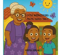 Little Intercessors:: Prayer Changes Things!