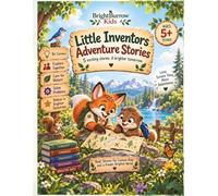 Little Inventors Adventure Stories: 5 Curious Stories to Inspire Creativity, Kindness & Big Ideas