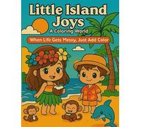 Little Island Joys a coloring book: When Life Gets messy just add color