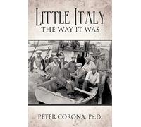 Little Italy: The Way It Was Peter Corona, Ph. D. (Auteur)