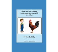 Little Jack the Talking Rooster: The Adventures of Little Jack and his friend Loudollar