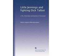 Little Jennings and Fighting Dick Talbot : a life of the Duke and Duchess of Tyrconnel. 2