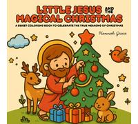 Little Jesus Magical Christmas Coloring Book: Holiday Bible Stories for Kids and Adults (Cozy Friends Kawaii Style Christmas Nativity Coloring Pages)