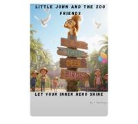 Little John and the Zoo Friends: Let Your Inner Hero Shine - Wishes, Wonder, and Friendship Beneath the Stars