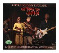 Little Johnny England - Greetings From Grolloo Live in the Netherlands (1st March 2003)