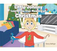 Little Johnny Learns the True Meaning of Christmas