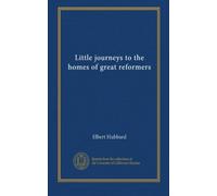Little journeys to the homes of great reformers (v.1:2)