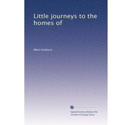 Little journeys to the homes of (Volume 5)