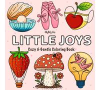 Little Joys: Cozy & Gentle Coloring Book for Adults, Teens & Kids - Relaxing, Big and Simple Designs with Animals, Food, Flowers, Landscapes & Fun Objects (Bold & Easy Coloring)