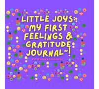 Little Joys: My First Feelings & Gratitude Journal: TODDLERS AGES 3-6