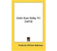 Little Kate Kirby Frederick William Robinson (Auteur)
