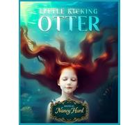 Little Kicking Otter: A Lyrical Ocean Tale of Love, Loss, and Hope