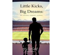 Little Kicks, Big Dreams: My First Football Memory Journal