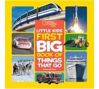 Little Kids First Big Book of Things that Go by National Geographic Kids Karen De Seve, (Auteur)