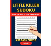 Little Killer Sudoku Puzzle Book for Adults Volume 1: 450 Easy Logic Puzzles to Challenge Your Mind - Fun Diagonal Sum Sudoku Variant with Solutions