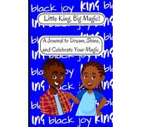 Little King, Big Magic: A Journal to Dream, Shine, and Celebrate Your Magic.