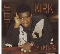 Little Kirk - Can It Be Me