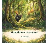 Little Kitty and the Big Woods: A Stray Kitten's Journey Through the Big Woods: A Read-Aloud Picture Book for Kids Ages 4-8