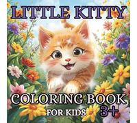 LITTLE KITTY COLORING BOOK FOR KIDS 3+: Cute and Simple Cat Coloring Pages for Toddlers and Preschool Kids | Fun, Easy & Big Designs for Ages 3-7
