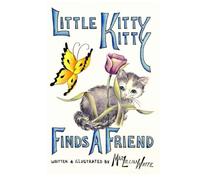 Little Kitty Kitty Finds A Friend: Unique Illustrations Depicting Each Step of the Journey