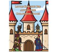 Little Knights Big Adventures Colouring Book: A Creative Medieval Colouring Book with Fun Historical Facts | Colour and Discover Knights, Armour and ... Colouring Book with Armour and Curiosities