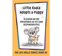 Little Koala Adopts a Puppy: A Lesson on the Importance of Pet Care Responsibilities