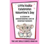 Little Koala Celebrates Valentine's Day: A Lesson on Understanding Love in Everyday Moments
