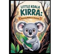 Little Koala Kirra: Surviving Wildfire In Australia