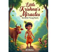 Little Krishna’s Miracles: Stories for Young Hearts: Three Inspiring Stories that Teach Love, Faith, and Bravery