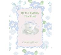 Little Ladies Tea Time: Coloring Book