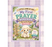 Little Lamb of God: My First Prayer Workbook: The Lord's Prayer for Littles