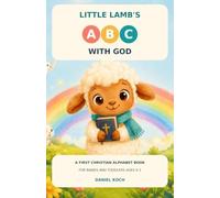 Little Lamb's ABC with God: A First Christian Alphabet Book for Babies and Toddlers Ages 0-3
