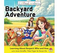 Little Leaders Backyard Adventure: Learning About Respect: Who And How with JoJo Giraffe, Tibo Tiger and Oscar Ox