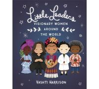 Little Leaders: Visionary Women Around The World