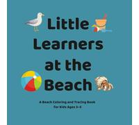 Little Learners at the Beach: A Beach Coloring and Tracing Book for Kids Ages 3-5