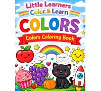 Little Learners Colors Learn & Color: Fun and Easy Coloring Book for Toddlers, Preschoolers & Kindergarten Kids to Learn Colors